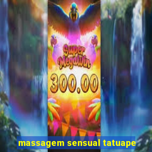 massagem sensual tatuape