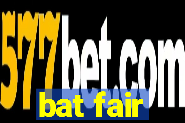 bat fair