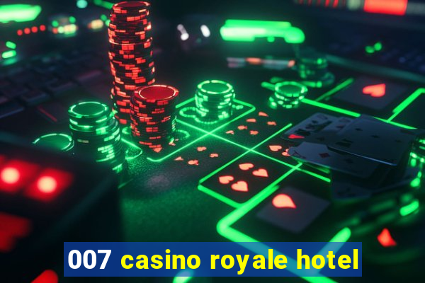 007 casino royale hotel