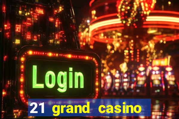 21 grand casino bonus codes