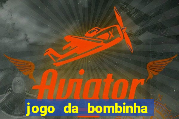 jogo da bombinha aposta 1 real