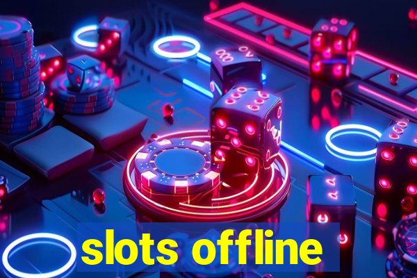 slots offline