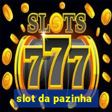 slot da pazinha