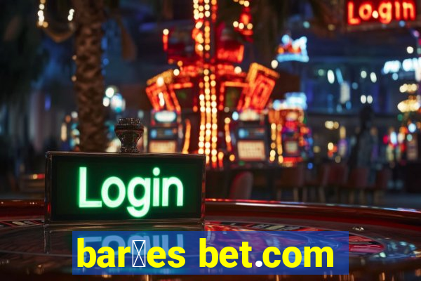 bar玫es bet.com