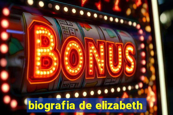 biografia de elizabeth