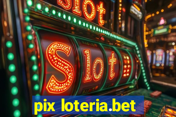 pix loteria.bet