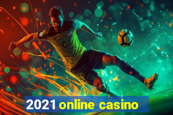 2021 online casino