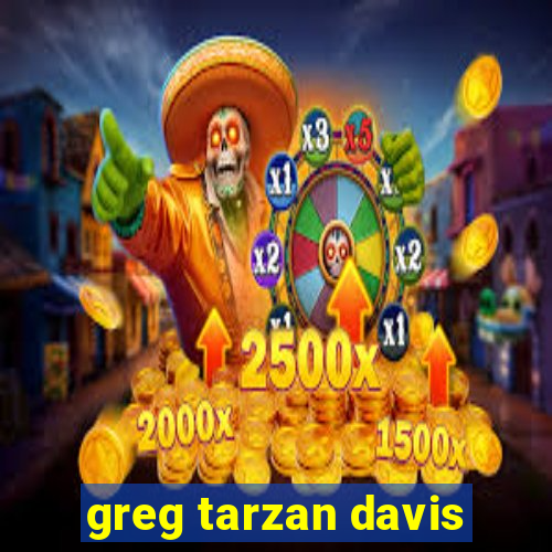 greg tarzan davis