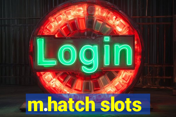 m.hatch slots