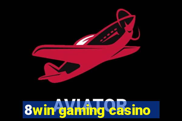 8win gaming casino