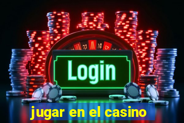 jugar en el casino