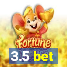 3.5 bet