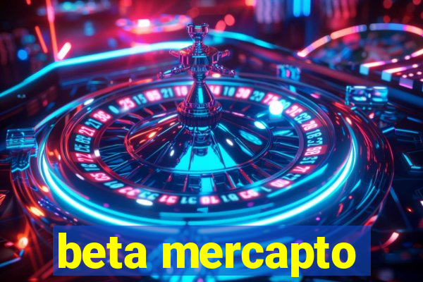 beta mercapto