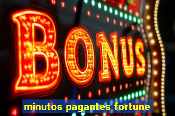 minutos pagantes fortune