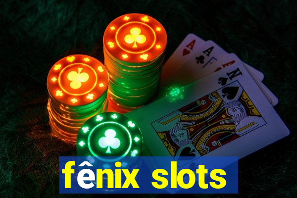 fênix slots