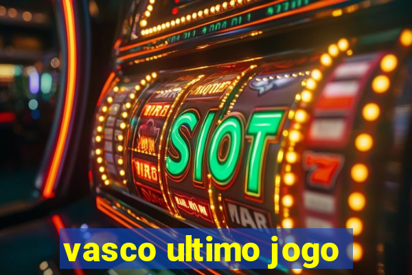 vasco ultimo jogo