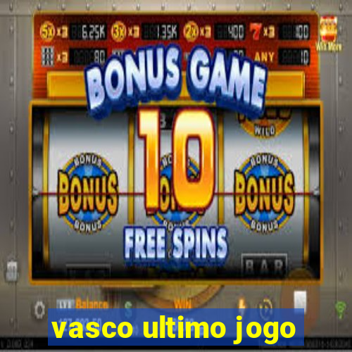 vasco ultimo jogo