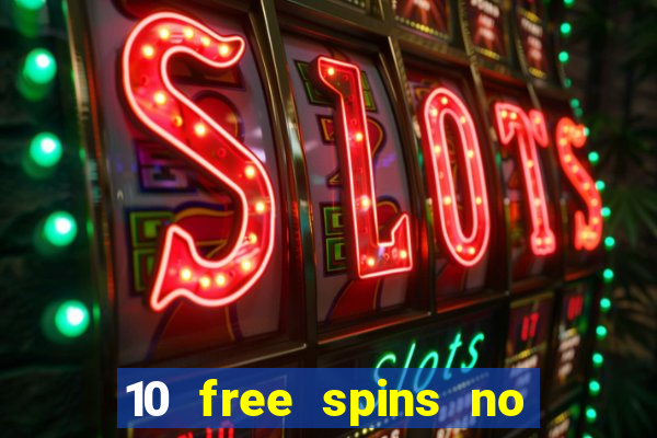 10 free spins no deposit casino 2021