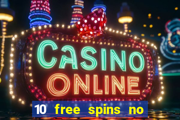 10 free spins no deposit casino 2021