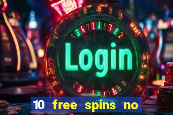 10 free spins no deposit casino 2021