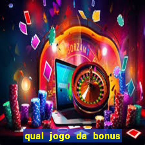 qual jogo da bonus no cadastro