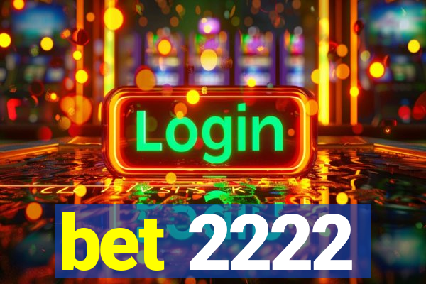 bet 2222