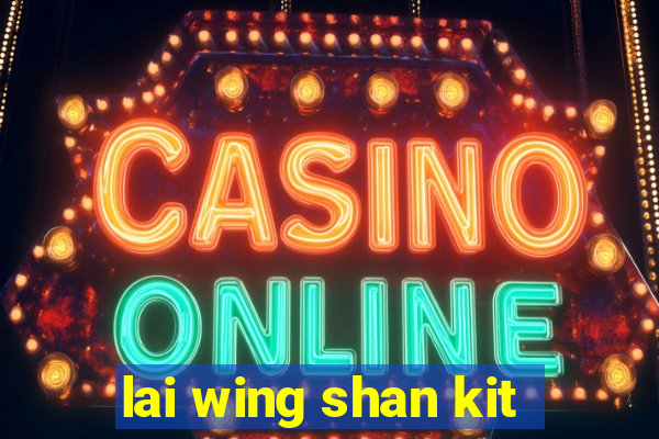 lai wing shan kit