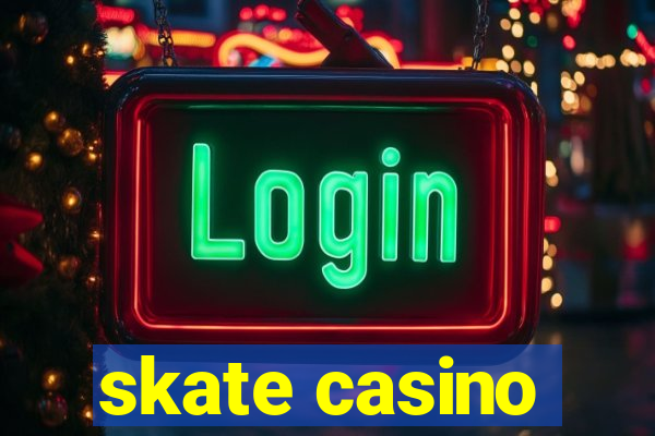 skate casino