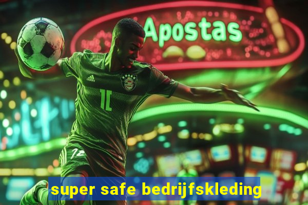 super safe bedrijfskleding