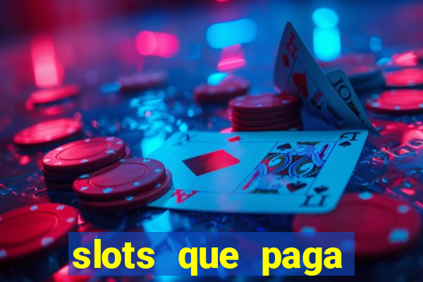 slots que paga dinheiro de verdade