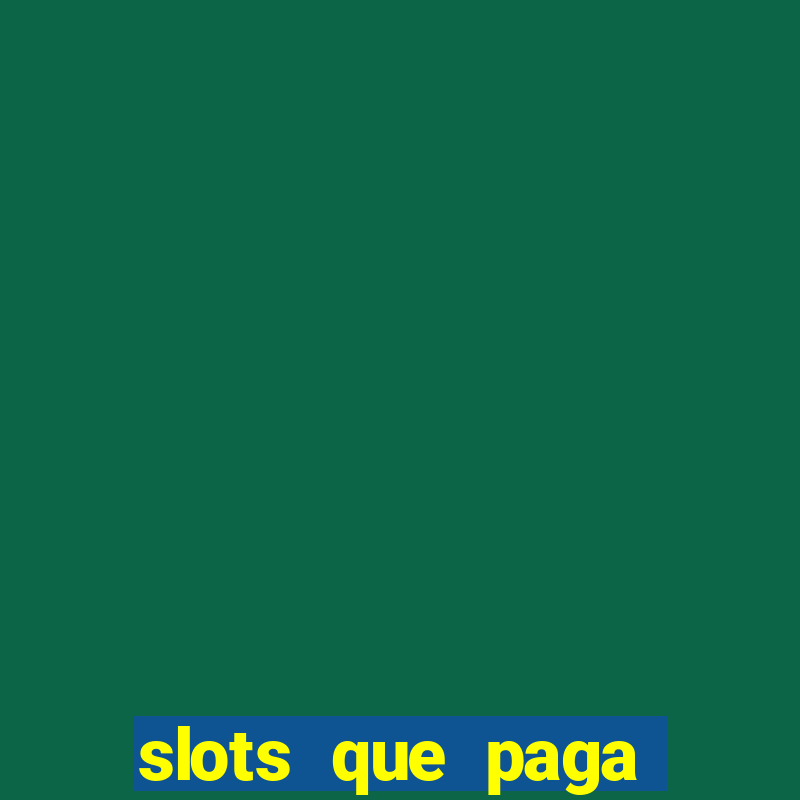 slots que paga dinheiro de verdade