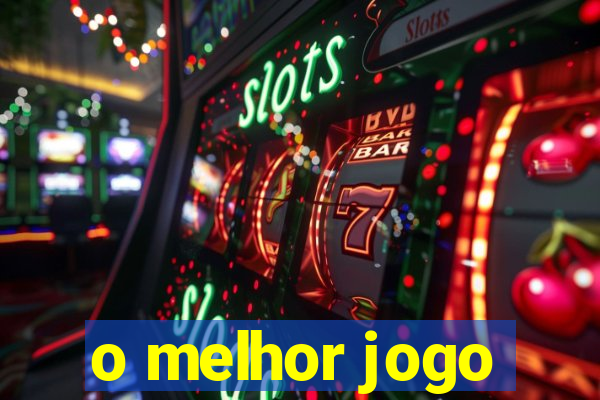 o melhor jogo