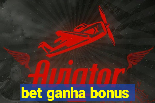 bet ganha bonus