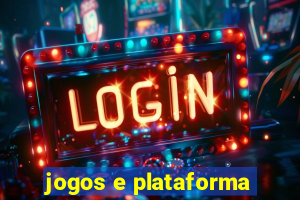 jogos e plataforma