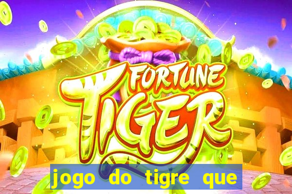 jogo do tigre que n?o precisa depositar