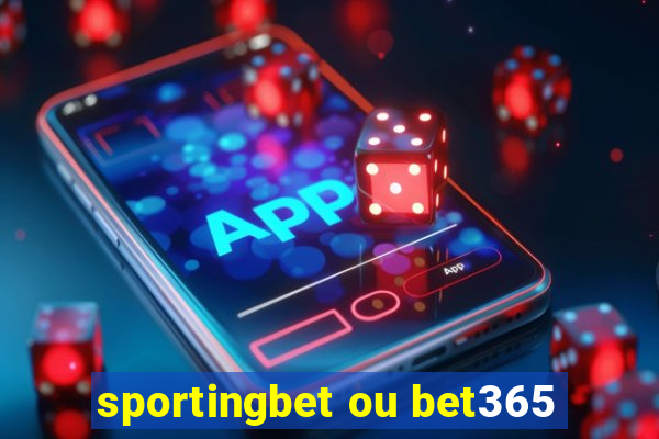 sportingbet ou bet365