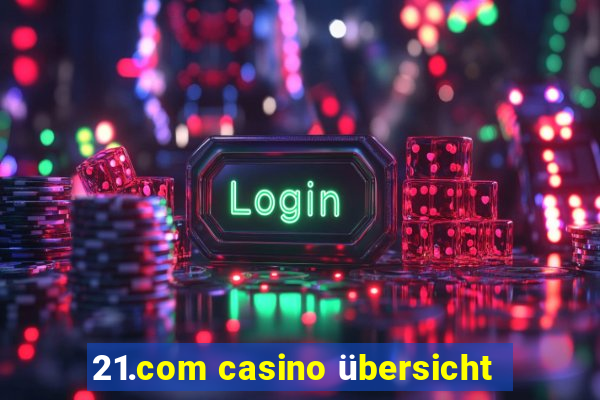 21.com casino übersicht