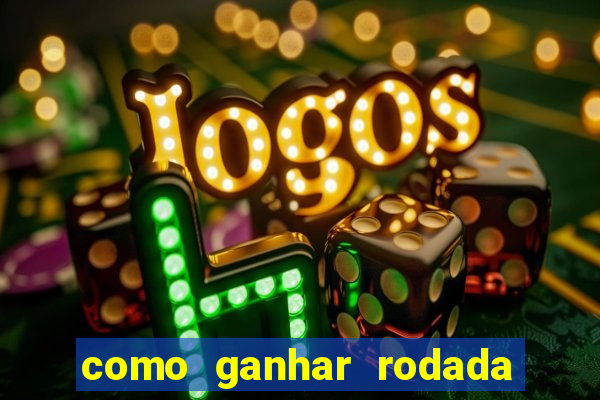 como ganhar rodada gratis no fortune tiger