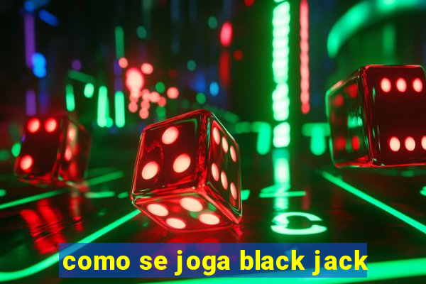 como se joga black jack