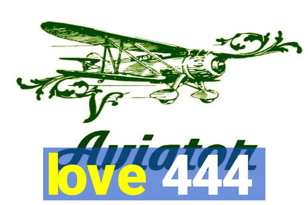 love 444