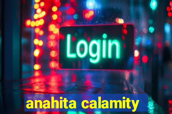 anahita calamity