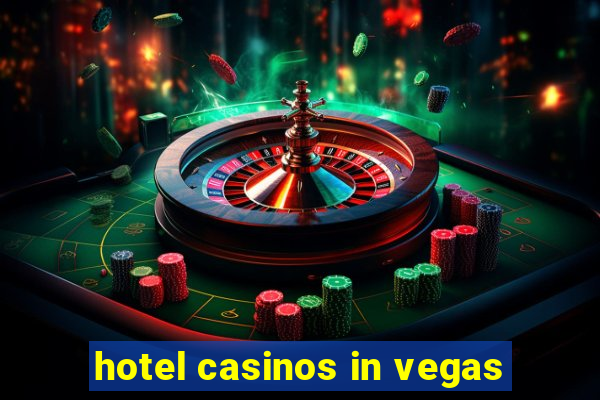 hotel casinos in vegas