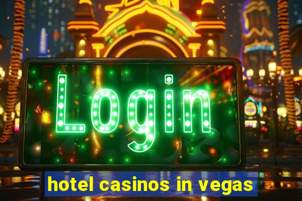 hotel casinos in vegas