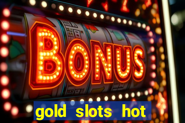 gold slots hot vegas casino