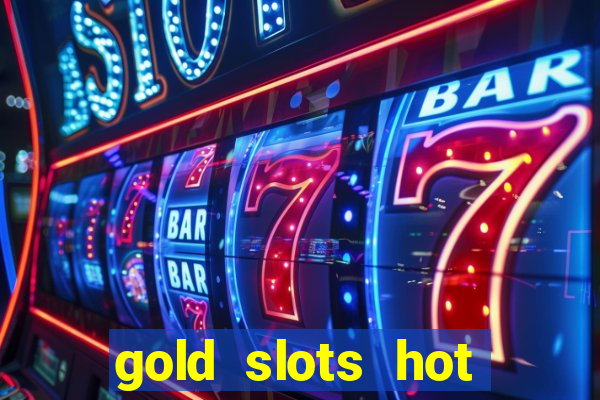 gold slots hot vegas casino