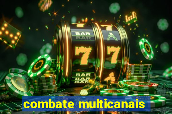 combate multicanais