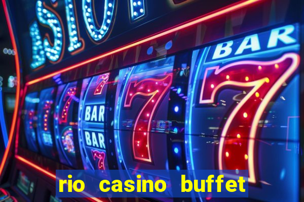 rio casino buffet las vegas