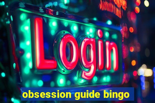 obsession guide bingo