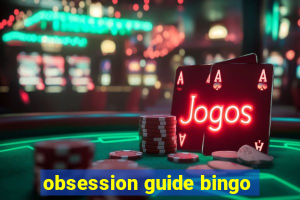 obsession guide bingo