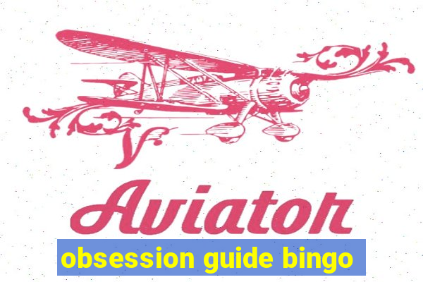 obsession guide bingo